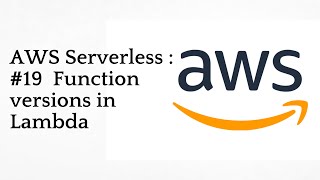 #19 Function versions in Lambda | AWS Serverless