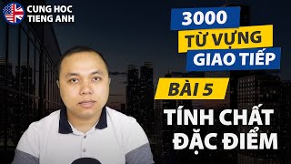 [3000 từ vựng giao tiếp] - Bài 5: Tính chất - đặc điểm (có kèm ví dụ) - Dành cho người  ở Hải Ngoại