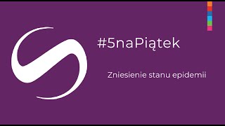 #5naPiątek: Zniesienie stanu epidemii