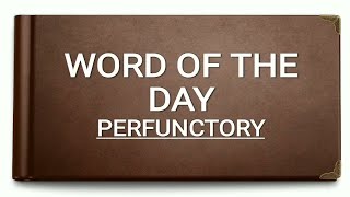 Perfunctory || Meaning || Synonyms || Antonyms