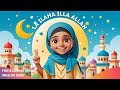 Islamic Nasheed for Kids: 'La Ilaha Illa Allah' | Fun & Educational Muslim Song