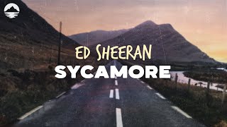 Ed Sheeran - Sycamore | Lyrics