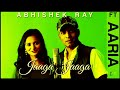 Abhishek Ray | ft. Aaria | Jaaga Jaaga (Single) | Official Music Video | Only Originals