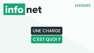 Une charge, c'est quoi ? (définition, aide, lexique, tuto, explication)