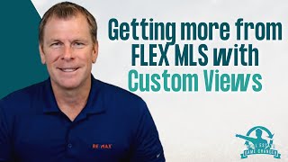 Getting more from FLEX MLS with Custom Views
