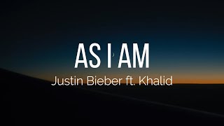 Justin Bieber - As I Am Lyrics Ft Khalid