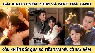 Tình Yêu Của Đốc Quân -Full |Gái Xinh Xuyên Phim Vả Mặt Trà Xanh Còn Khiến Đốc Quân Bỏ Tiểu TamYêuCô