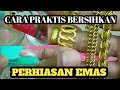 CARA PRAKTIS BERSIHKAN PERHIASAN EMAS