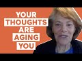 Your THOUGHTS are AGING YOU with Ellen Langer, Ph.D.