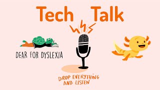 Tech Talk x Fonetti | #DEARForDyslexia