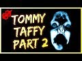 1 Scary Horror Story - Tommy Taffy (Part 2) - Nightmare Fuel!!