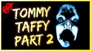 1 Scary Horror Story - Tommy Taffy (Part 2) - Nightmare Fuel!!