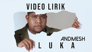 ANDMESH - LUKA (VIDEO LIRIK) LIRIK LAGU TERBARU