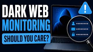 What is Dark Web Monitoring? (And Should You Care?)