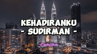 Sudirman - Kehadiranku (Lirik Lagu)