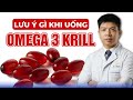 Uống Omega 3 Krill Cần Phải Lưu Ý Điều Gì? | Dr Ngọc