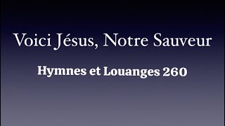 Voici Jésus Notre Sauveur Hymnes Et Louanges 260 Doovi
