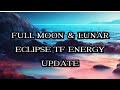 FULL MOON & LUNAR ECLIPSE TF ENERGY UPDATE