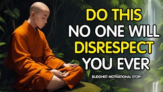 Apply These 15 Lessons And No One Will Disrespect You Ever | A Buddhist Leaning