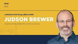 #165 Overcoming Addiction with Curiosity feat. Judson Brewer