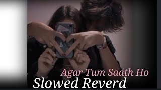 Agar Tum Saath Ho( Slowed & Reverd ) Arijit Singh+Alka Yagnik | Lofi Song |Efx | Textaudio | Tamasha