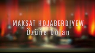 Maksat Hojaberdiyew - Öziñe dolan...  taze aydym diñläñ lezzet alyñ 2024ý (Orazgeldi Baýçy)