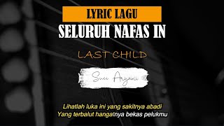 Last Child - Seluruh Nafas ini  ( LIRIK / LYRIC LAGU )