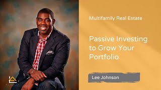 Passive Investing to Grow Your Portfolio - Lee Johnson | A L Realty Meetup