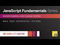 Data Type Conversion: Strings | JavaScript Fundamentals Series