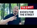 The Three BEST Kicks for Self Defense in the Street