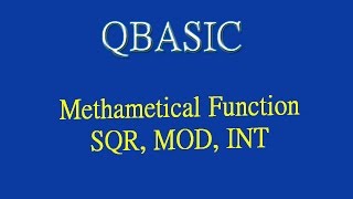 18 SQR, MOD, INT Mathematical Functions of QBASIC