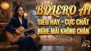 LK BOLERO AI Trữ Tình VÍP 2026 - Nhạc Vàng Xưa Siêu Phẩm Vừa Ra Lò Nghe Mãi KHÔNG CHÁN | Bolero AI