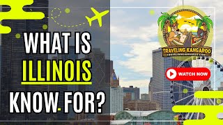 What Is Illinois Known For? | Top 10 Things Illinois is Known For🌬️🏙️ | Traveling Kangaroo 🦘