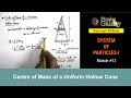 13. Class 11th Physics | System of Particles | Centre of Mass of a Uniform Hollow Cone 13. Class 11th Physics | System of Particles | Centre of Mass of a Uniform Hollow Cone