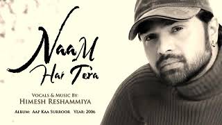 Naam Hai Tera Tera | Aapka Suroor 2006 | Himesh Reshammiya