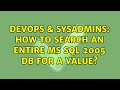 DevOps & SysAdmins: How to search an entire MS SQL 2005 DB for a value? (3 Solutions!!)