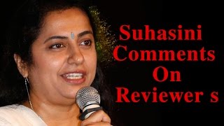 Suhasini Comments On Reviewers -  E3gossips