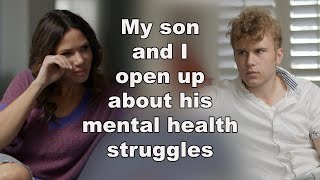 My son and I open up about his mental health struggles