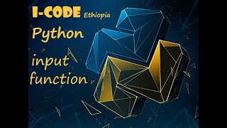 Python tutorial amharic part 3(input function) i-code Ethiopia