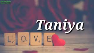 Taniya Name Whatsapp STATUS I LOVE YOU FOR EVER Ajeeb STATUS