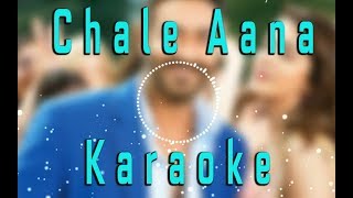 Chale Aana - De De Pyar De | Karaoke