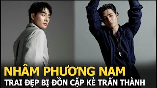 Nhâm Phương Nam: Trai đẹp bị đồn cặp kè Trấn Thành