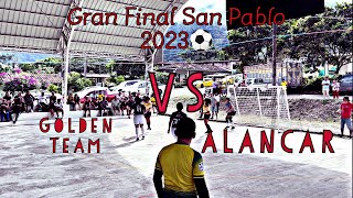 PARTIDAZO - Golden Team vs ALANCAR - FINAL SAN PABLO 2023 - Primer Tiempo