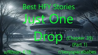 Best HFY Sci-Fi Stories: Just One Drop (Chapter 39) (Part 1)