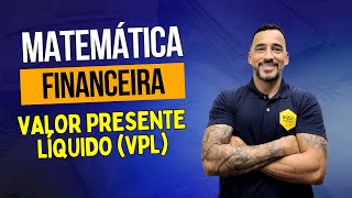 Aula 2 - Matemática Financeira - Valor Presente Líquido (VPL) - Finalidade