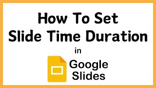 How To Set The Slide Time Duration In Google Slides | PC Tutorial