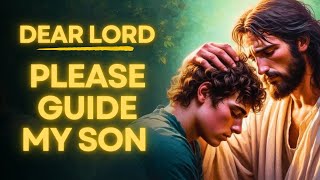 Prayer For My Son | Prayer For My Son's Guidance | Daily Jesus Prayer