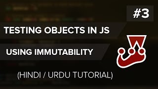 Testing Object using Immutability in Jest - Hindi / Urdu Tutorial - #3