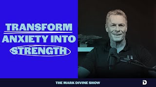 498. From Fear to Freedom: Transforming Anxiety into Strength W/ Mark Divine