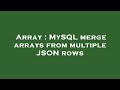 Array : MySQL merge arrays from multiple JSON rows